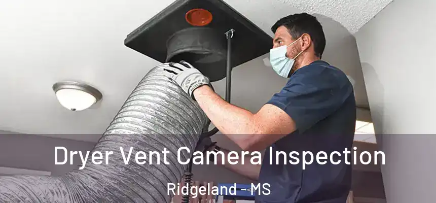  Dryer Vent Camera Inspection Ridgeland - MS