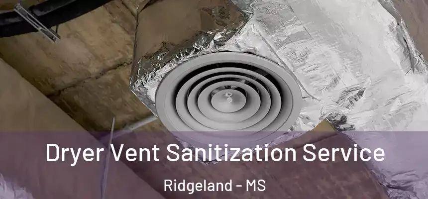  Dryer Vent Sanitization Service Ridgeland - MS