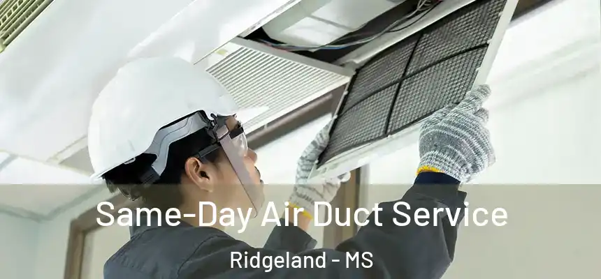  Same-Day Air Duct Service Ridgeland - MS