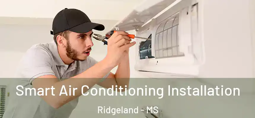 Smart Air Conditioning Installation Ridgeland - MS